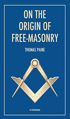 On the origin of free-masonry: followed by an article by W. L. Wilmshurts: Freemasonry In Relation To The Ancient Mysteries