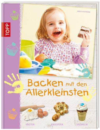 Backen mit den Allerkleinsten: kneten, knuspern, krümeln