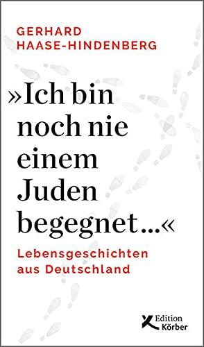 "Ich bin noch nie einem Juden begegnet ...": Lebensgeschichten aus Deutschland