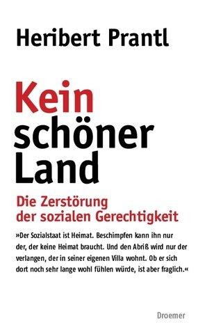 Kein schöner Land: Die Zerstörung der sozialen Gerechtigkeit