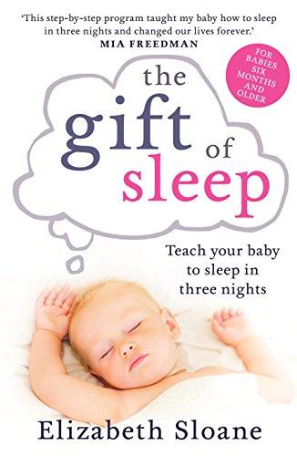 The Gift of Sleep: Teach Your Baby to Sleep in Three Nights