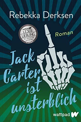 Jack Carter ist unsterblich (Die besten deutschen Wattpad-Bücher): Roman | Eine abgedrehte Superhelden-Story voller Sarkasmus und Tiefgang