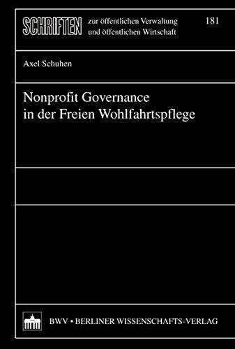 Nonprofit Governance in der Freien Wohlfahrtspflege: Diss. (Schriften zur öffentlichen Verwaltung und öffentlichen Wirtschaft)