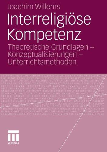 Interreligiöse Kompetenz: Theoretische Grundlagen - Konzeptualisierungen - Unterrichtsmethoden