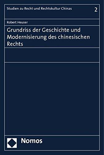 Grundriss der Geschichte und Modernisierung des chinesischen Rechts (Studien Zu Recht Und Rechtskultur Chinas)