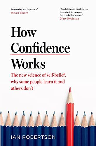 How Confidence Works: The new science of self-belief