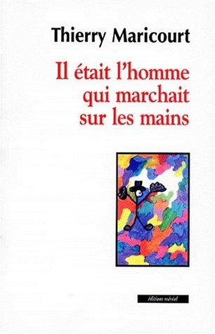 Il était l'homme qui marchait sur les mains