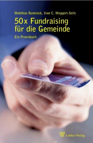 50x Fundraising in der Gemeinde: Ein Praxisbuch