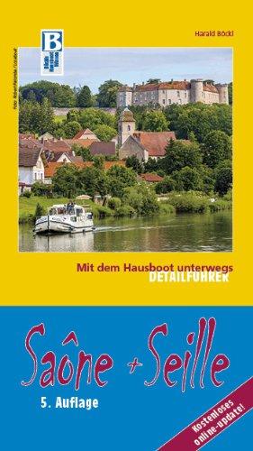 Saône und Seille: Mit dem Hausboot unterwegs. Detailführer: Die Saône von Corre bis Mâcon, die Seille von La Truchère bis Louhans. 5. aktualisierte Auflage mit ONLINE-UPDATE