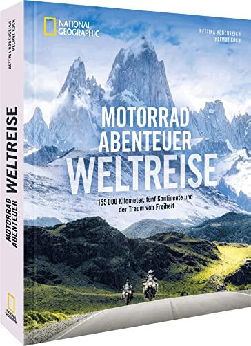 Reisebildband – Motorradabenteuer Weltreise: 155.000 Kilometer, fünf Kontinente und der Traum von Freiheit. Zwei Menschen unterwegs auf Motorrad Weltreise.