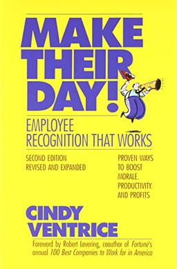 Make Their Day!: Employee Recognition That Works: Proven Ways to Boost Morale, Productivity, and Profits (BK Business)