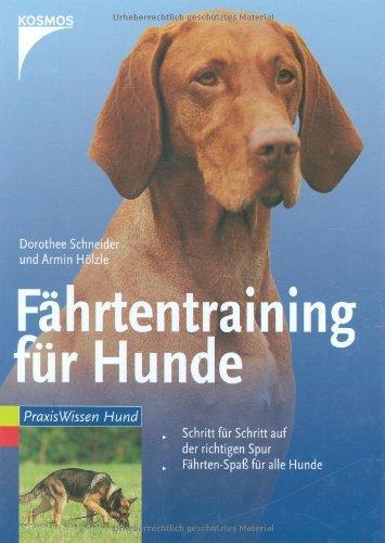 Fährtentraining für Hunde: Schritt für Schritt auf der richtigen Spur. Fährten-Spass für alle Hunde