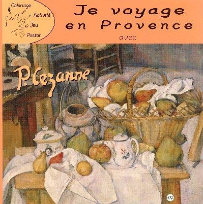 Je voyage en Provence avec P. Cézanne