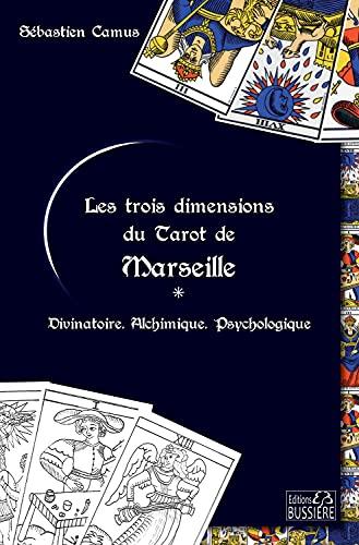 Les trois dimensions du tarot de Marseille : divinatoire, alchimique, psychologique