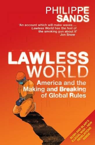 Lawless World: America and the Making and Breaking of Global Rules