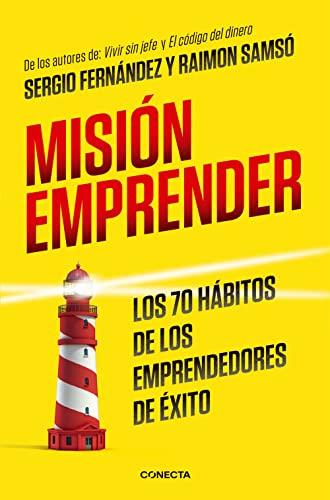 Misión emprender. Los 70 hábitos de los emprendedores de exito / Mission Enterprise: Mission Enterprise. The 70 Habits of Successful Entrepreneurs: ... de los emprendedores de éxito (Conecta)