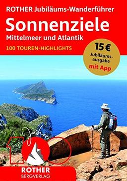 ROTHER Jubiläums-Wanderführer Sonnenziele - Mittelmeer und Atlantik: 100 Touren-Highlights. Mit App (Rother Selection)