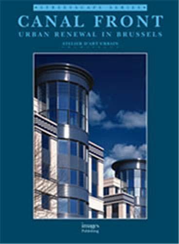 Canal Front: Urban Renewal in Brussels: Building Monographs - Urban Renewal in Brussels (Streetscape)