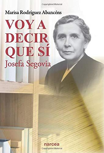 Voy a decir que sí: Josefa Segovia (Fuera de Colección, Band 73)