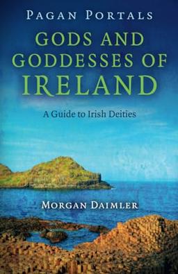 Pagan Portals - Gods and Goddesses of Ireland: A Guide to Irish Deities