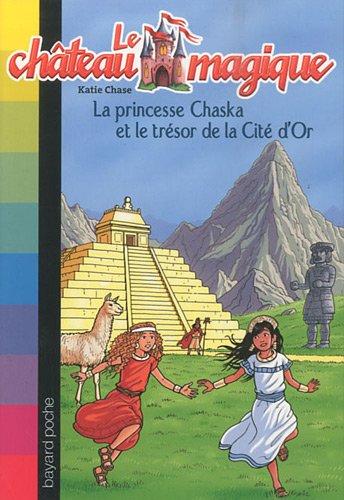 Le château magique. Vol. 12. La princesse Chaska et le trésor de la Cité d'Or