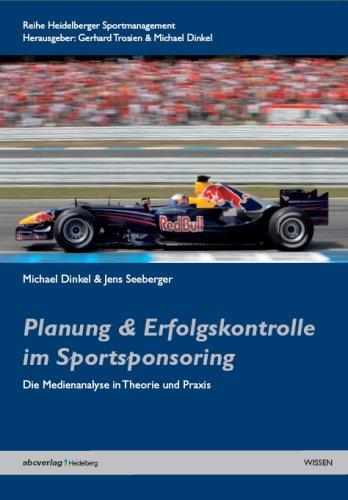 Planung & Erfolgskontrolle im Sportsponsoring: Die Medienanalyse in der Theorie und Praxis