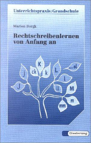 Rechtschreibenlernen von Anfang an: Kinder schreiben ihre ersten Lesetexte selbst (Unterrichtspraxis Grundschule)