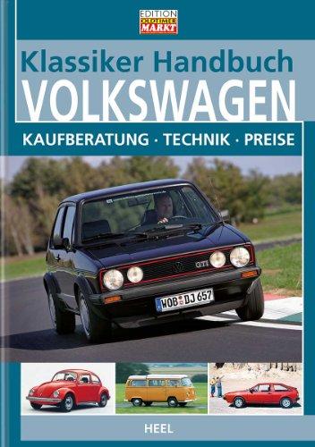 Klassiker-Handbuch: Volkswagen: Kaufberatung - Technik - Preise