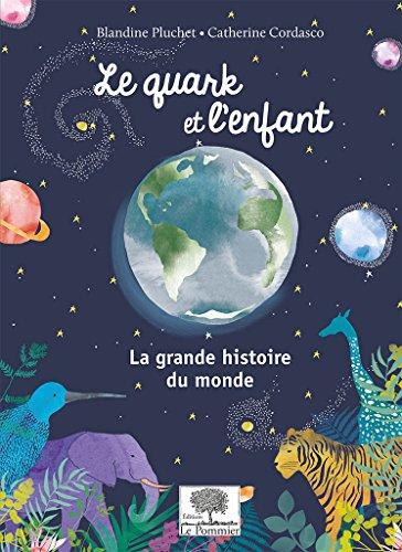 Le quark et l'enfant : la grande histoire du monde