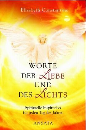 Worte der Liebe und des Lichts. Spirituelle Inspiration für jeden Tag des Jahres