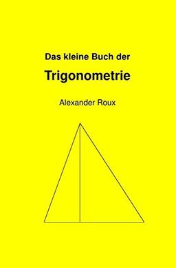 Das kleine Buch der Trigonometrie