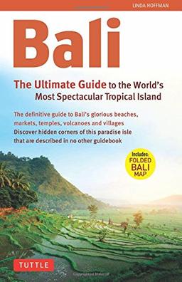 Bali: The Ultimate Guide to the World's Most Spectacular Tropical Island [With Map] (Periplus Adventure Guides)