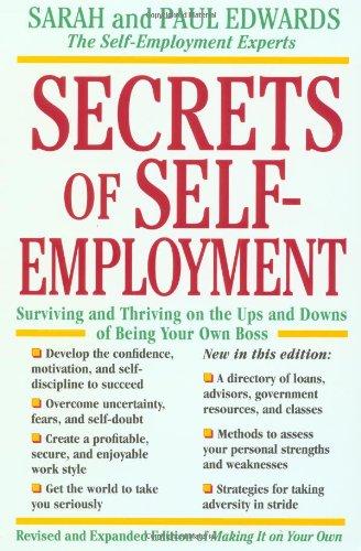 Secrets of Self-Employment: Surviving and Thriving on the Ups and Downs of Being Your Own Boss (Working from Home)