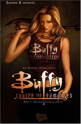 Buffy contre les vampires. Saison 8 inédite. Vol. 1. Un long retour au bercail