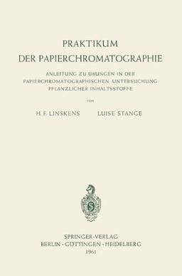 Praktikum der Papierchromatographie: Anleitung Zu Übungen In Der Papierchromatographischen Untersuchung Pflanzlicher Inhaltsstoffe