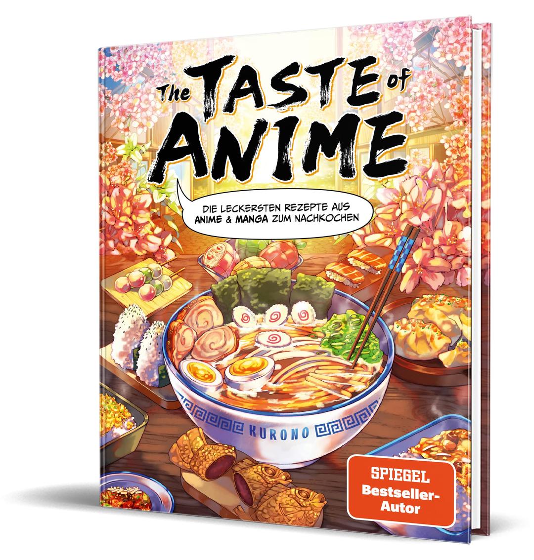 The Taste of Anime: Die leckersten Rezepte aus Anime & Manga zum Nachkochen von Kurono