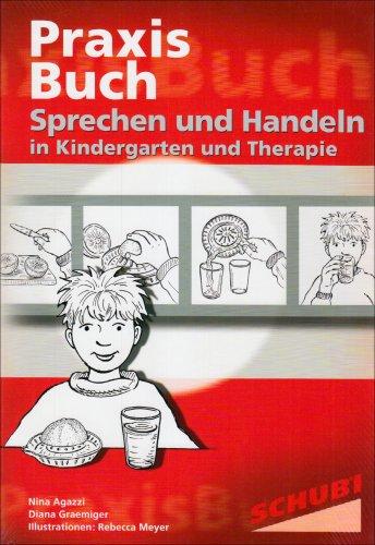 Sprechen und Handeln Praxisbuch: Sprachförderung, Sprachtherapie, Handlungsorganisation. 4 - 7 Jahre