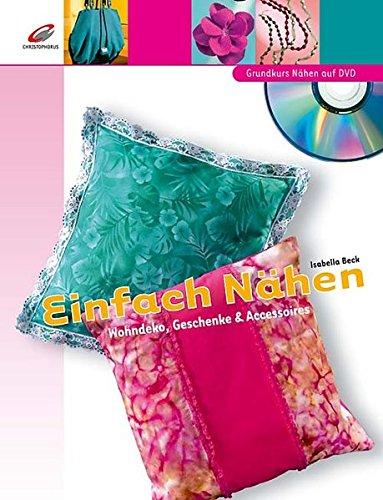 Einfach Nähen: Wohndeko, Geschenke & Accessoires