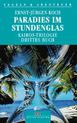 Paradies im Stundenglas. Kairos-Trilogie - Drittes Buch.