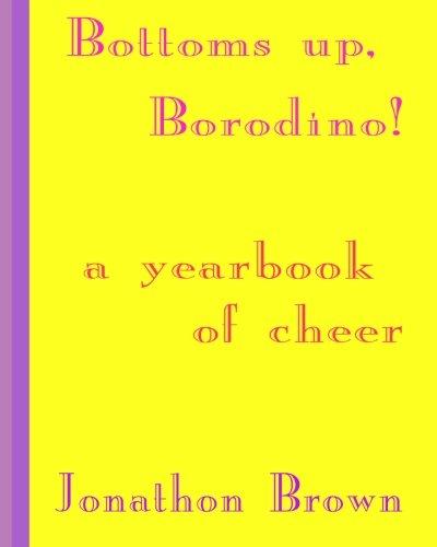 Bottoms up, Borodino!: A YearBook of Cheer