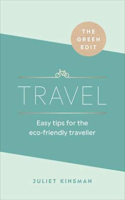 The Green Edit: Travel: Easy tips for the eco-friendly traveller