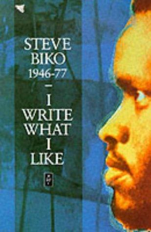 I Write What I Like: A Selection of Writings (Heinemann African Writers Series)