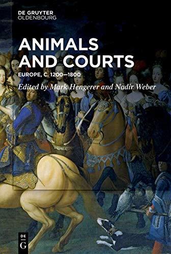 Animals and Courts: Europe, c. 1200–1800