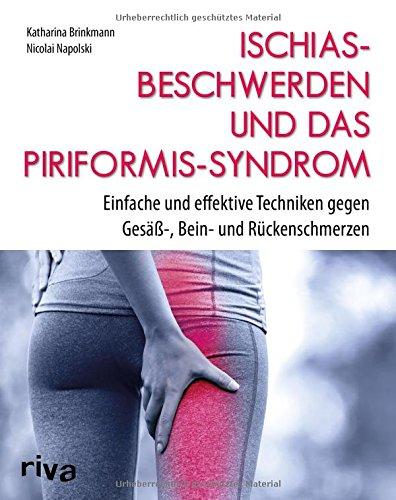 Ischiasbeschwerden und das Piriformis-Syndrom: Einfache und effektive Techniken gegen Gesäß-, Bein- und Rückenschmerzen