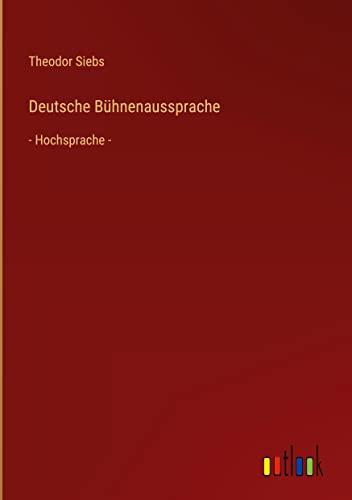 Deutsche Bühnenaussprache: - Hochsprache -