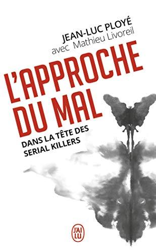 L'approche du mal : dans la tête des serial killers