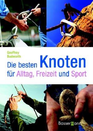 Die besten Knoten. Für Alltag, Sport und Freizeit