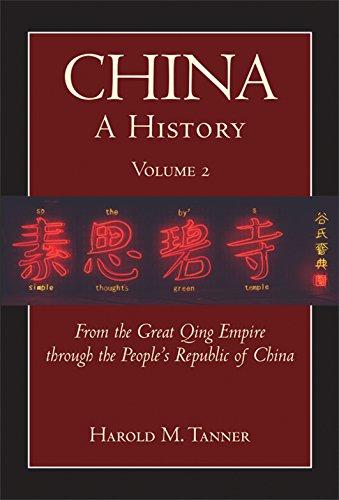 China: A History (Volume 2): From the Great Qing Empire through The People's Republic of China, (1644 - 2009)