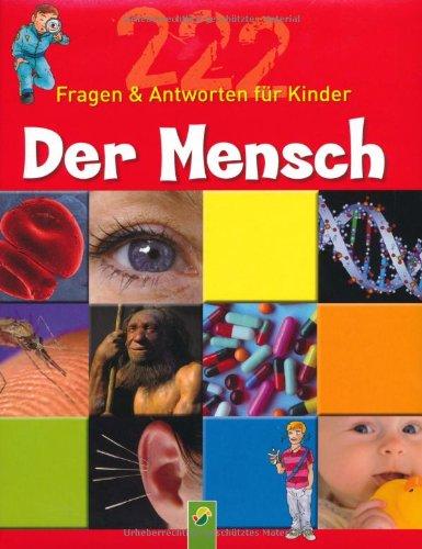 Der Mensch. 222 Fragen und Antworten. Ab 8 Jahren