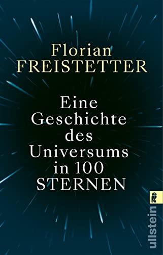 Eine Geschichte des Universums in 100 Sternen: Bekannt aus dem Podcast "Sternengeschichten"